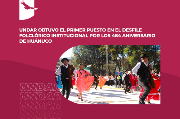 Banner de noticia: UNDAR obtuvo el primer puesto en el Desfile Folclórico Institucional por los 484 aniversario de Huánuco.