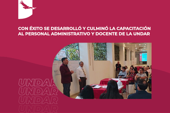Banner de noticia: Con éxito se desarrolló y culminó la capacitación al personal administrativo y docente de la UNDAR.