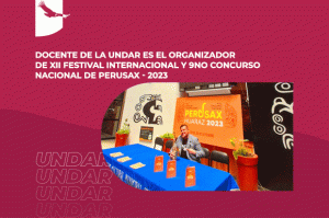 Banner de noticia: Docente de la UNDAR es el organizador del XII Festival Internacional y 9no Concurso Nacional de PERUSAX-2023.