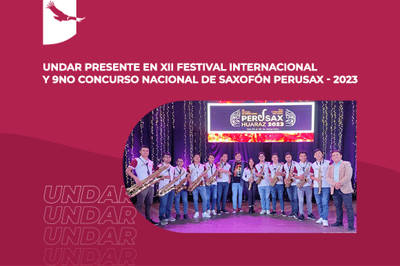 Banner de noticia: UNDAR presente en el XII Festival Internacional y 9no Concurso Nacional de Saxofón PERUSAX-2023.